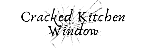 Close-up of a cracked glass window with “Cracked Kitchen Window” text overlay, symbolizing an imperfect, home-style cooking blog